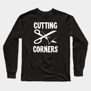 Cutting Corners - with Scissors Long Sleeve T-Shirt